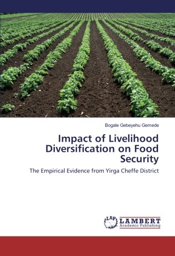 Impact of Livelihood Diversification on Food Security: The Empirical Evidence from Yirga Cheffe District