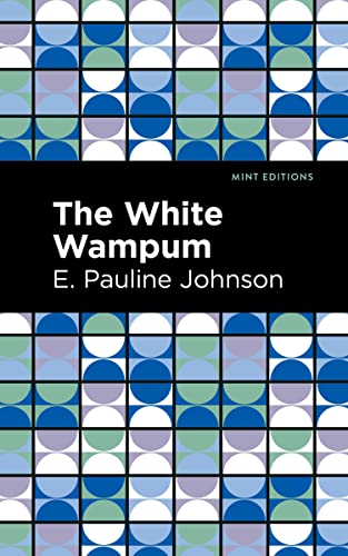 The White Wampum (Mint Editions―Native Stories, Indigenous Voices)