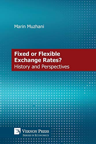 Fixed or Flexible Exchange Rates? History and Perspectives (Economics)