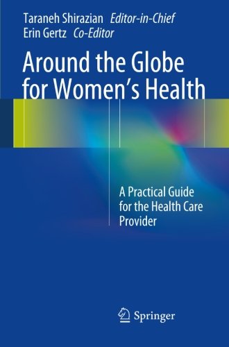 Taraneh Shirazian Around The Globe For Women's Health, A Practical Guide For The Health Care Provider