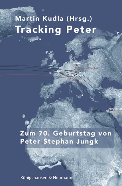 Tracking Peter: Zum 70. Geburtstag von Peter Stephan Jungk (Film – Medium – Diskurs)