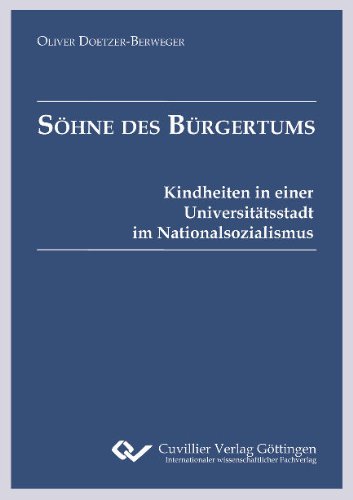 Söhne des Bürgertums: Kindheiten in einer Universitätsstadt im Nationalsozialismus