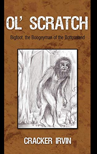 Ol' Scratch: Bigfoot, the Boogeyman of the Bottomland