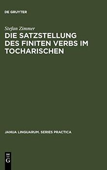 Die Satzstellung des finiten Verbs im Tocharischen (Janua Linguarum. Series Practica, 238, Band 238)