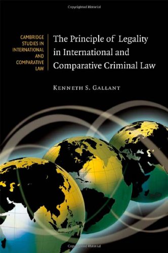 The Principle of Legality in International and Comparative Criminal Law (Cambridge Studies in International and Comparative Law, Band 65)