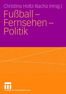 Fußball - Fernsehen - Politik (German Edition)