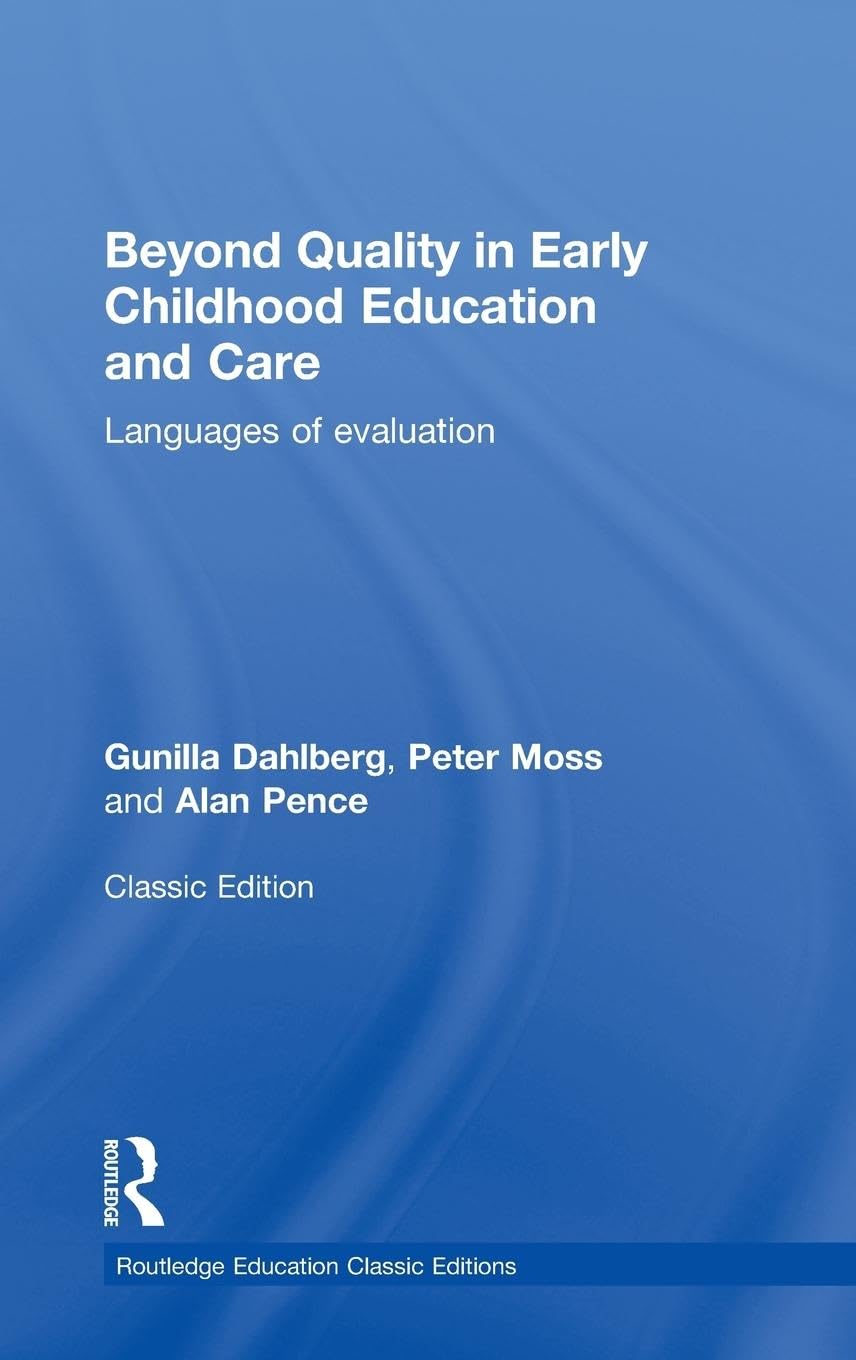 Beyond Quality in Early Childhood Education and Care: Languages of evaluation (Routledge Education Classic Edition)