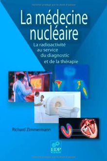 La médecine nucléaire : la radioactivité au service du diagnostic et de la thérapie