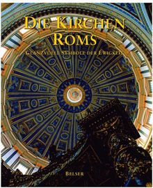 Die Kirchen Roms: Glanzvolle Symbole der Ewigkeit