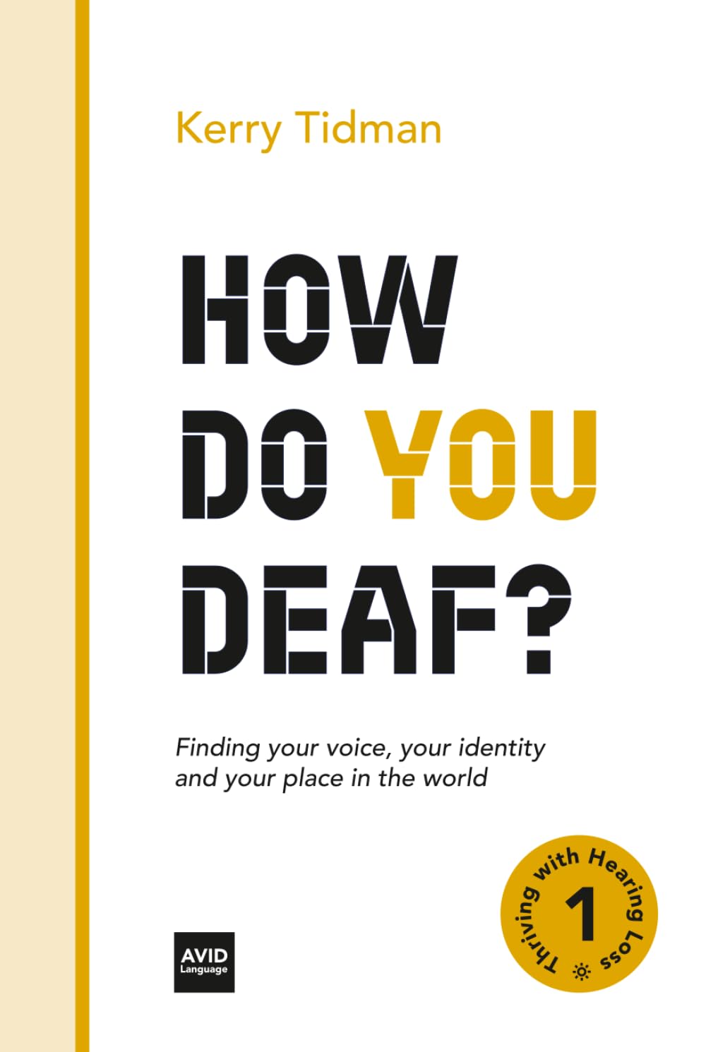 How Do You Deaf?: Finding your voice, your identity and your place in the world (Thriving with Hearing Loss)