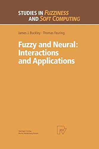 Fuzzy and Neural: Interactions and Applications (Studies in Fuzziness and Soft Computing, 25, Band 25)