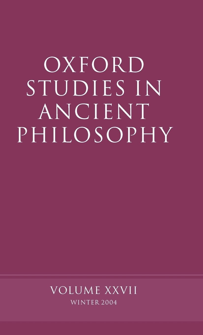 Oxford Studies in Ancient Philosophy: Volume XXVII: Winter 2004