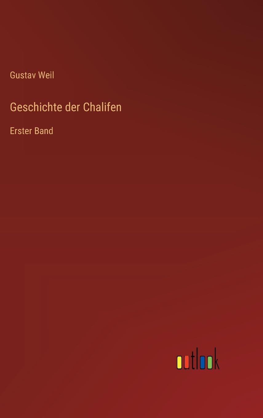 Geschichte der Chalifen: Erster Band
