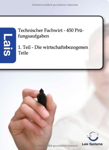 Technischer Fachwirt - 450 Prüfungsaufgaben zu den wirtschaftsbezogenen Qualifikationen