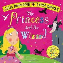 The Princess and the Wizard (Julia Donaldson/Lydia Monks)