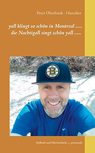 yall klingt so schön in Montreal ..... die Nachtigall singt schön yall .....: Malbuch und Märchenbuch ..... presentele