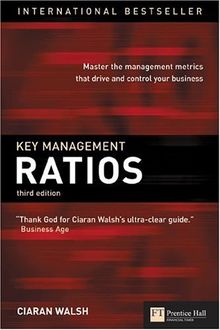 Key Management Ratios: Master the Management Metrics That Drive and Control Your Business (Financial Times (Prentice Hall))