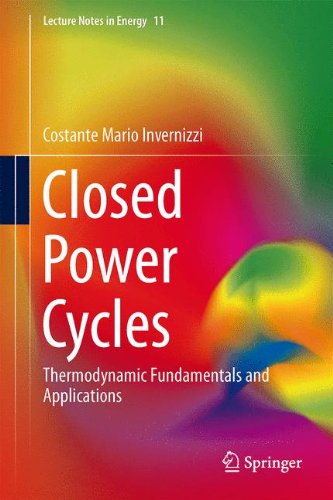 Closed Power Cycles: Thermodynamic Fundamentals and Applications (Lecture Notes in Energy)