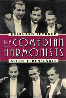 Die Comedian Harmonists. Sechs Lebensläufe