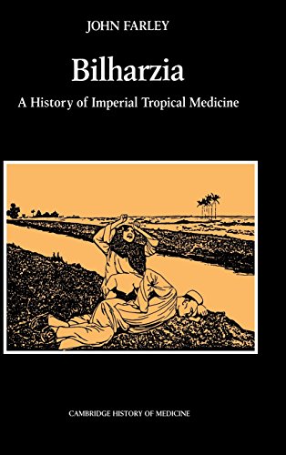 John Farley Bilharzia, A History Of Imperial Tropical Medicine (Cambridge Studies In The History Of Medicine)