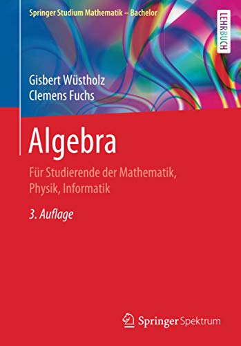 Springer Studium Mathematik (Bachelor)   Algebra - Gisbert Wüstholz Clemens Fuchs Kartoniert (TB)