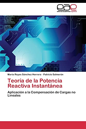 Teoría de la Potencia Reactiva Instantánea: Aplicación a la Compensación de Cargas no Lineales