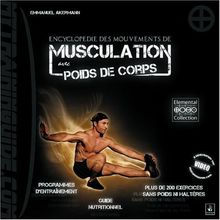 Encyclopédie des mouvements de musculation avec poids de corps : plus de 200 exercices classés par région anatomique et niveaux de difficulté, programmes, vidéo online