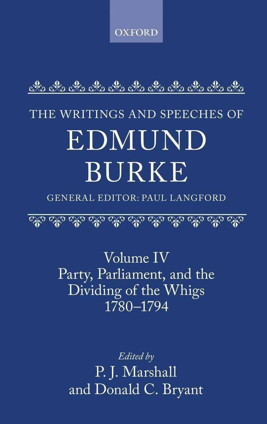 WRITINGS SPEECHES ED BURKE V4 WSEB C: Volume IV: Party, Parliament, and the Dividing of the Whigs, 1780-1794 (Writings and Speeches of Edmund Burke, Band 4)