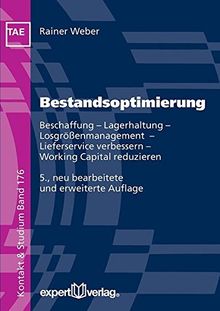 Bestandsoptimierung: Beschaffung - Lagerhaltung - Losgrößenmanagement - Lieferservice verbessern - Working Capital reduzieren (Kontakt & Studium)