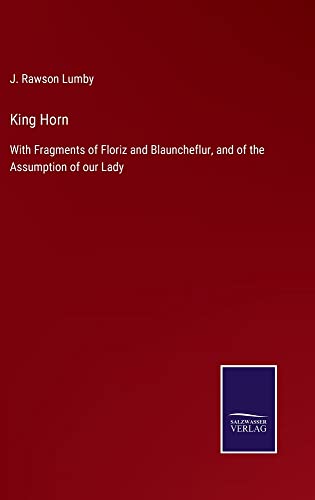 King Horn: With Fragments of Floriz and Blauncheflur, and of the Assumption of our Lady
