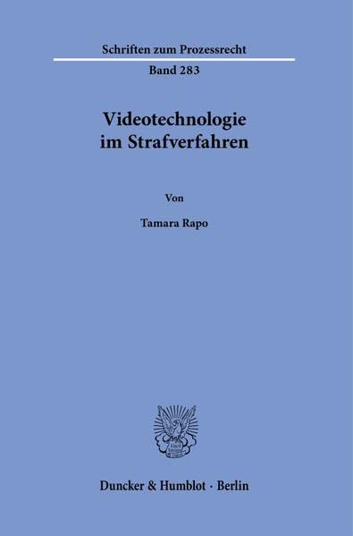Videotechnologie im Strafverfahren.: Dissertationsschrift (Schriften zum Prozessrecht)