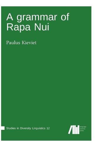 A grammar of Rapa Nui (Studies in Diversity Linguistics)