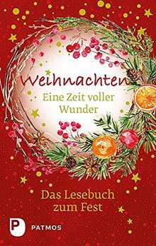 Weihnachten - Eine Zeit voller Wunder: Das Lesebuch zum Fest