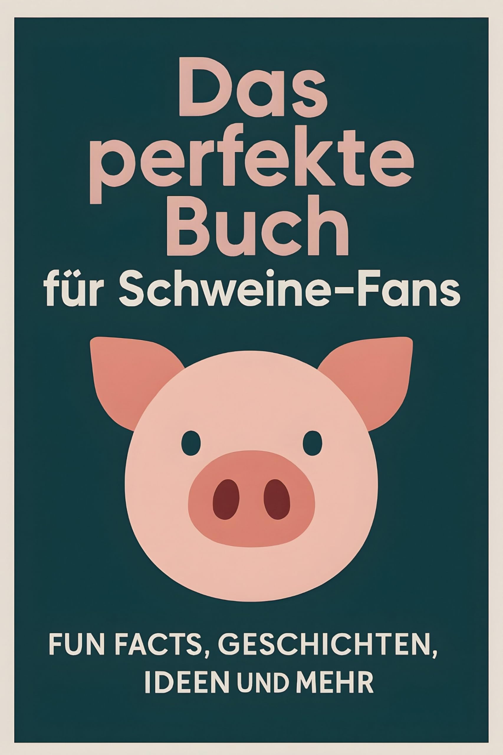 Das perfekte Buch für Schweine-Fans: Fun Facts, Geschichten, Ideen und mehr