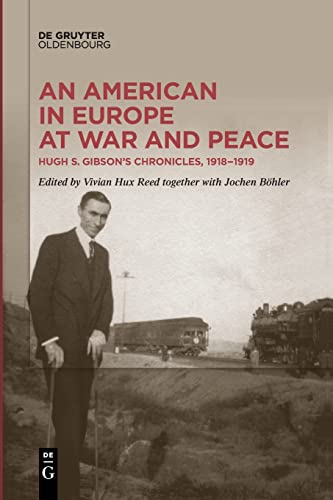 An American in Europe at War and Peace: Hugh S. Gibson’s Chronicles, 1918-1919