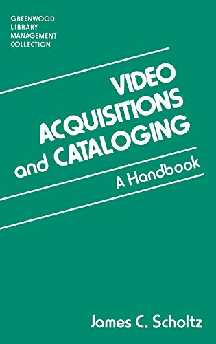 Video Acquisitions and Cataloging: A Handbook (Greenwood Library Management Collection)