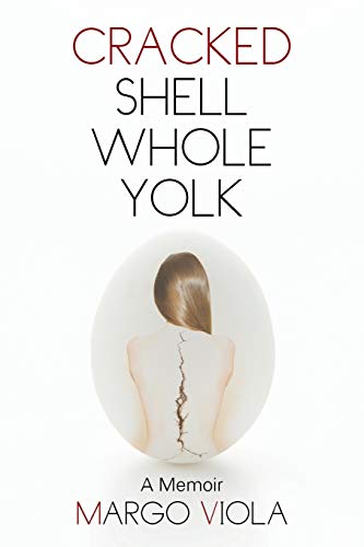 Cracked Shell Whole Yolk: A Memoir