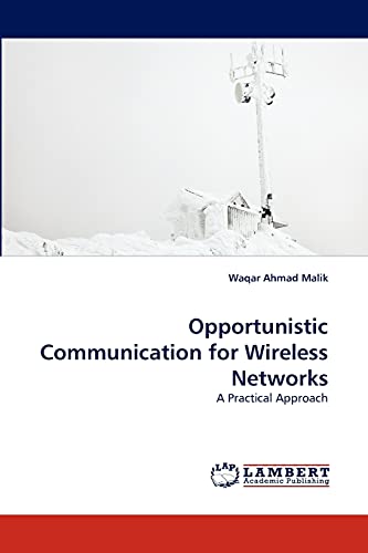 Opportunistic Communication for Wireless Networks: A Practical Approach