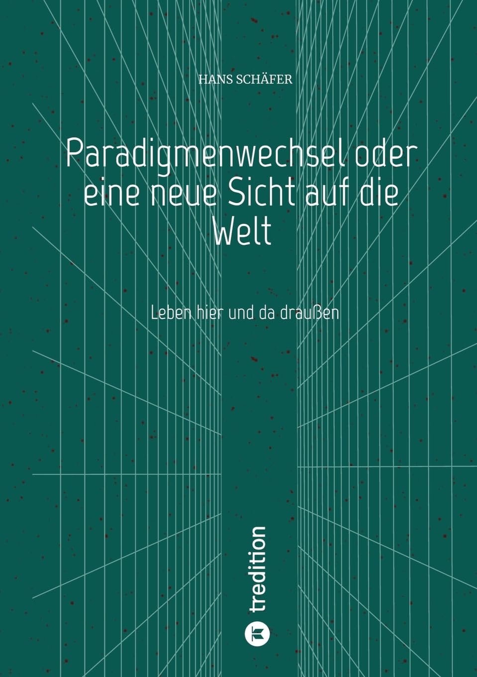 Paradigmenwechsel oder eine neue Sicht auf die Welt: Leben hier und da draußen
