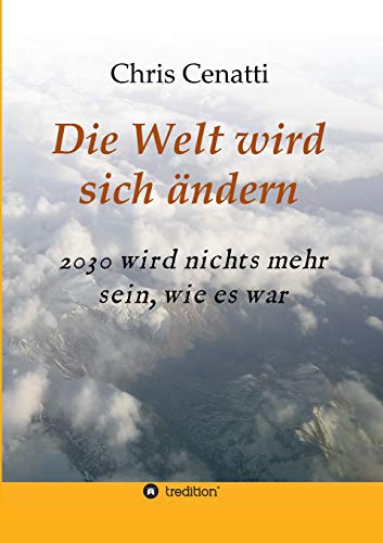 Die Welt wird sich ändern: 2030 wird nichts mehr sein, wie es war