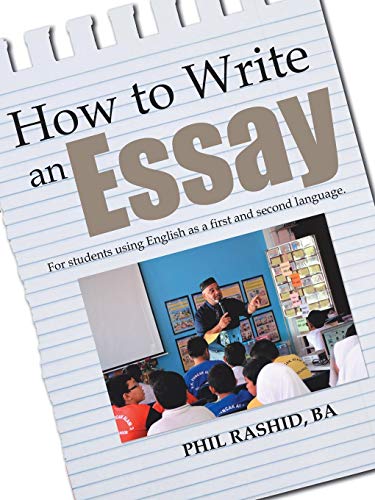 How to Write an Essay: For Students Using English as a First and Second Language