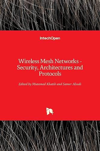 Wireless Mesh Networks: Security, Architectures and Protocols