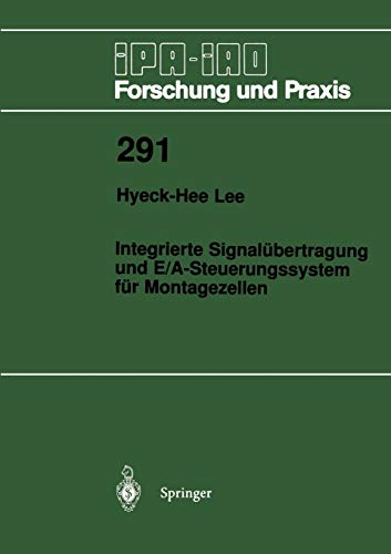 Integrierte Signalübertragung und E/A-Steuerungssystem für Montagezellen (IPA-IAO - Forschung und Praxis, 291, Band 291)