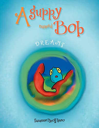 A Guppy Named Bob: Dreams