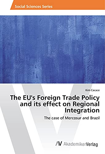 The EU's Foreign Trade Policy and its effect on Regional Integration: The case of Mercosur and Brazil