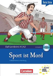 Lextra - Deutsch als Fremdsprache - DaF-Lernkrimis: SIRIUS ermittelt: A1-A2 - Sport ist Mord: Fußball-Krimi in Hamburg. Krimi-Lektüre mit Hörbuch: ... in Hamburg! Krimi-Lektüre mit Hörbuch