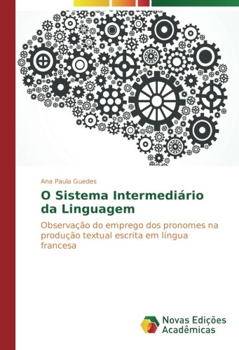 O Sistema Intermediário da Linguagem: Observação do emprego dos pronomes na produção textual escrita em língua francesa