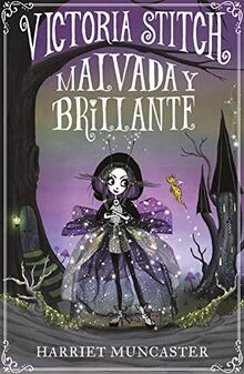 Victoria Stitch 1 - Malvada y brillante (Harriet Muncaster, Band 1)