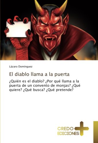 El diablo llama a la puerta: ¿Quién es el diablo? ¿Por qué llama a la puerta de un convento de monjas? ¿Qué quiere? ¿Qué busca? ¿Qué pretende?