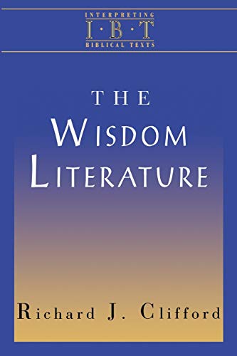The Wisdom Literature: Interpreting Biblical Texts Series
